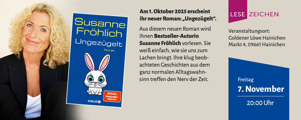 Besteller-Autorin Susanne Fröhlich liest aus ihrem neuen Roman Ungezügelt - am 07. November 2025 um 20 Uhr im Goldenen Löwen Hainichen